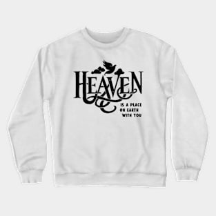 Heaven is a place on earth with you lana del rey Crewneck Sweatshirt